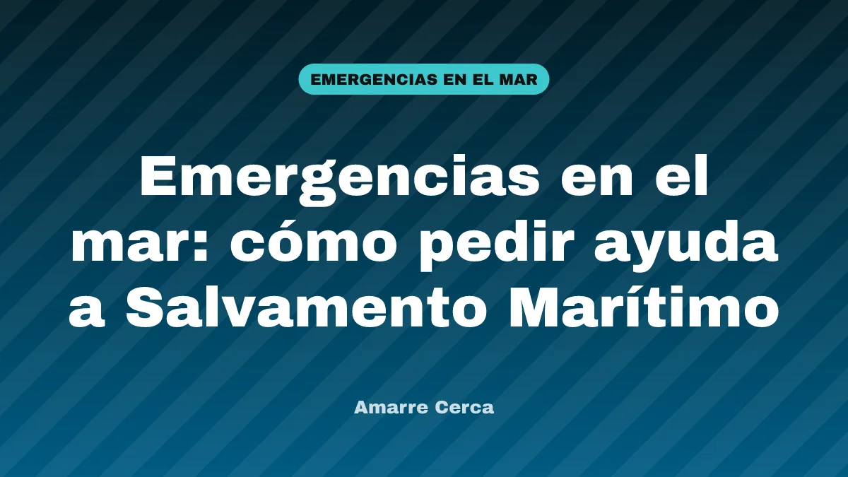 Emergencias en el mar: cómo pedir ayuda a Salvamento Marítimo